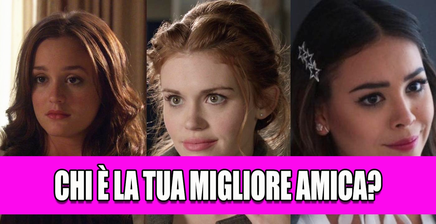 migliore amica teen drama quiz